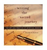 Writing the Sacred Journey Art and Practice of Spiritual Memoir cover art