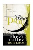 When Teens Pray Powerful Stories of How God Works  9781576739709 Front Cover