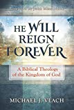 He Will Reign Forever A Biblical Theology of the Kingdom of God  9781734506709 Front Cover