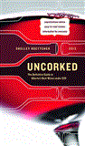 Uncorked! 2013 Edition 2nd 2012 9781770500709 Front Cover
