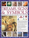 Ultimate Illustrated Guide to Dreams, Signs and Symbols Identification and Analysis of the Visual Vocabulary and Secret Language That Shapes Our Thoughts and Dreams and Dictates Our Reactions to the World  9781780190709 Front Cover