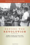 Before the Revolution Women's Rights and Right-Wing Politics in Nicaragua, 1821-1979  9780271048710 Front Cover