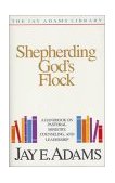 Shepherding God's Flock A Handbook on Pastoral Ministry, Counseling, and Leadership cover art