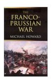 Franco-Prussian War The German Invasion of France 1870-1871 cover art
