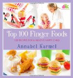 Top 100 Finger Foods 100 Recipes for a Healthy, Happy Child 2010 9780743493710 Front Cover