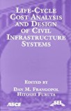 Life-Cycle Cost Analysis and Design of Civil Infrastructure Systems 2001 9780784405710 Front Cover