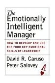 Emotionally Intelligent Manager How to Develop and Use the Four Key Emotional Skills of Leadership cover art