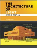 Architecture of Light - Architectural Lighting Design Concepts and Techniques A Textbook of Procedures and Practices for the Architect, Interior Designer and Lighting Designer