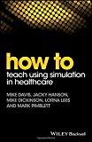 How to Teach Using Simulation in Healthcare:  9781119130710 Front Cover