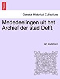 Mededeelingen Uit Het Archief der Stad Delft 2011 9781241462710 Front Cover