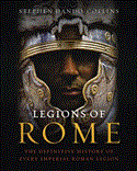 Legions of Rome The Definitive History of Every Imperial Roman Legion