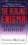 Healing Enigma Demystifying Homeopathy 2007 9781591200710 Front Cover