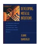Developing Musical Intuitions A Project-Based Introduction to Making and Understanding Music  9780195105711 Front Cover