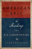 American Epic Reading the U. S. Constitution  9780199389711 Front Cover