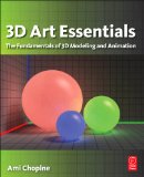 3D Art Essentials The Fundamentals of 3D Modeling, Texturing, and Animation cover art