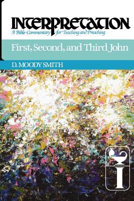 First, Second, and Third John Interpretation- a Bible Commentary for Teaching and Preaching