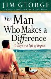 Man Who Makes a Difference 10 Keys to a Life of Impact 2010 9780736920711 Front Cover