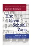 Great School Wars A History of the New York City Public Schools  9780801864711 Front Cover