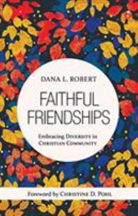 Faithful Friendships Embracing Diversity in Christian Community  9780802825711 Front Cover