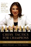 Chess Tactics for Champions A Step-By-step Guide to Using Tactics and Combinations the Polgar Way 2006 9780812936711 Front Cover