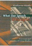What Our Speech Disrupts : Feminism and Creative Writing Studies  9780814156711 Front Cover