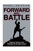 Forward into Battle Fighting Tactics from Waterloo to the near Future 1997 9780891414711 Front Cover