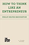 How to Think Like an Entrepreneur  9781250078711 Front Cover