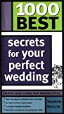 1000 Best Secrets for Your Perfect Wedding 2004 9781402202711 Front Cover