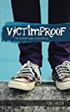 VICTIMPROOF - the Student's Guide to End Bullying America's #1 Anti-Bullying Program 2013 9781499613711 Front Cover