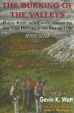Burning of the Valleys Daring Raids from Canada Against the New York Frontier in the Fall Of 1780 1997 9781550022711 Front Cover