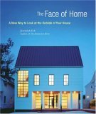 Face of Home A New Way to Look at the Outside of Your House 2006 9781561587711 Front Cover