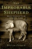 Improbable Shepherd More Stories from Sylvia's Farm 2013 9781578264711 Front Cover