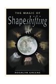 Magic of Shapeshifting 2000 9781578631711 Front Cover