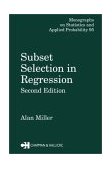 Subset Selection in Regression 2nd 9781584881711 Front Cover