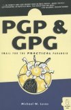 PGP and GPG Email for the Practical Paranoid 2006 9781593270711 Front Cover