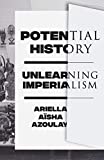 Potential History Unlearning Imperialism  9781788735711 Front Cover