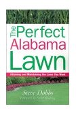 Perfect Alabama Lawn Attaining and Maintaining the Lawn You Want 2002 9781930604711 Front Cover