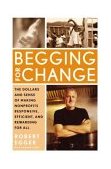 Begging for Change The Dollars and Sense of Making Nonprofits Responsive, Efficient, and Rewarding for All cover art