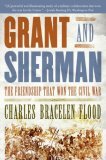 Grant and Sherman The Friendship That Won the Civil War 2006 9780061148712 Front Cover