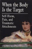 When the Body Is the Target Self-Harm, Pain, and Traumatic Attachments cover art