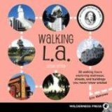 Walking L. A. 38 Walking Tours Exploring Stairways, Streets, and Buildings You Never Knew Existed cover art