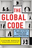 Global Code How a New Culture of Universal Values Is Reshaping Business and Marketing  9781137279712 Front Cover