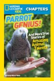 National Geographic Kids Chapters: Parrot Genius And More True Stories of Amazing Animal Talents (NGK Chapters) 2014 9781426317712 Front Cover