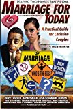 Marriage for Today An Eye Opening Practical Guide for Christian Couples 2009 9781439232712 Front Cover