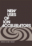 New Uses of Ion Accelerators 2012 9781468421712 Front Cover