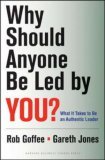 Why Should Anyone Be Led by You? What It Takes to Be an Authentic Leader cover art