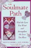 Soulmate Path Find the Love You Want and Strengthen the Love You Have 2010 9781578634712 Front Cover