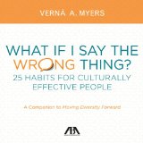 What If I Say the Wrong Thing? 25 Habits for Culturally Effective People  9781614389712 Front Cover