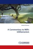 Commentary to Mill's Utilitarianism 2010 9783838354712 Front Cover