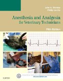 Anesthesia and Analgesia for Veterinary Technicians 5th 9780323249713 Front Cover
